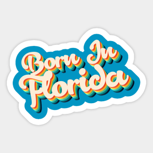 Born In Florida - 80's Retro Style Typographic Design Sticker